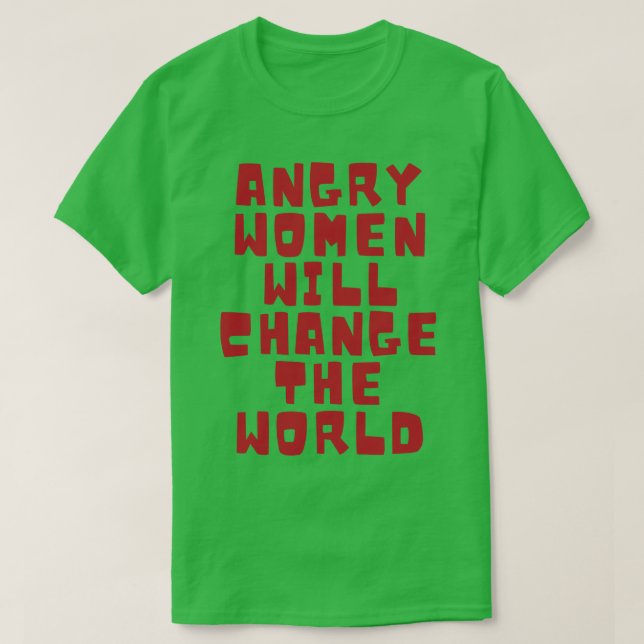 T-shirt Les femmes en colère changeront le monde 7 (Design devant)