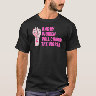 T-shirt Les Femmes En Colère Changeront Le Monde Pro-Choic