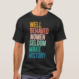 T-shirt Les Femmes Féministes Bien Comportées Font Raremen