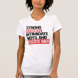 T-SHIRT LES FEMMES FORTES EXCITENT LES HOMMES