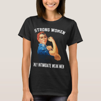 T-shirt Les Femmes Fortes N'Intimident Que Les Hommes Faib