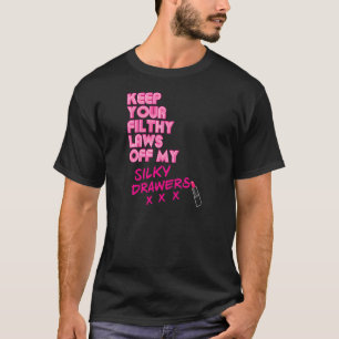 T-shirt Les Femmes Gardent Tes Lois Dures De Mes Tiroirs E