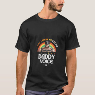 T-shirt Les femmes hommes ne me font pas utiliser mon papa