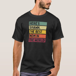 T-shirt Les femmes ici Shawn la meilleure maman dans le mo