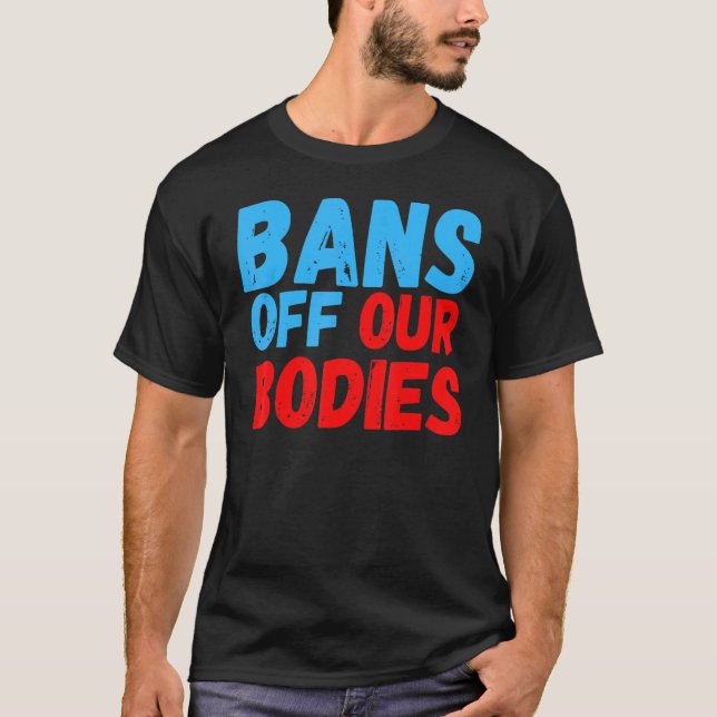 T-shirt Les Femmes Interdisent Nos Corps Arrêtent Les Inte (Devant)