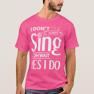 T-shirt Les Femmes Je Ne Chante Pas Toujours Oh Attendez O