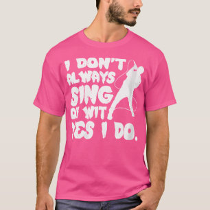 T-shirt Les Femmes Je Ne Chante Pas Toujours Oh Avec Oui J