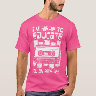 T-shirt Les Femmes Je Suis Ici Pour Éduquer L'Amoureux De 