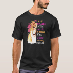 T-shirt Les Femmes Je Suis Une Mère Bulldog Comme Une Mère
