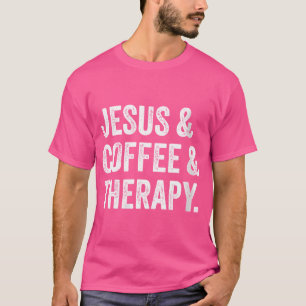T-shirt Les Femmes Jésus Et Café Et Thérapie