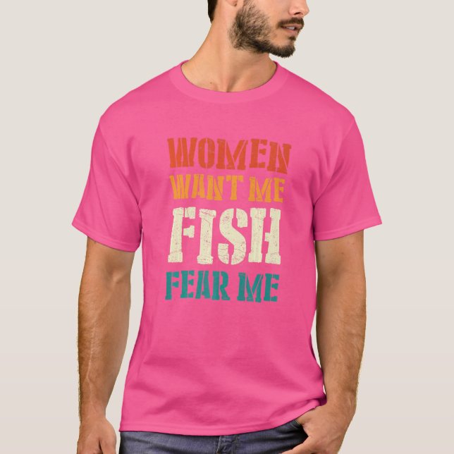 T-shirt Les Femmes Les Hommes Me Veulent Poisson Peur Moi  (Devant)