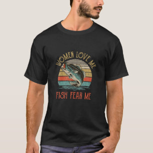 T-shirt Les Femmes M'Aiment Poisson Me Craignent Drôle Pêc