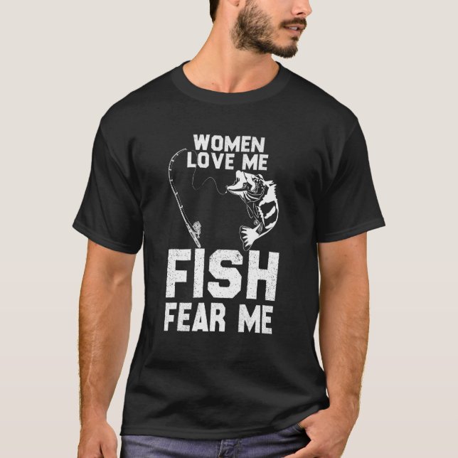 T-shirt Les Femmes M'Aiment Poisson Peur Moi Qui Aime Pêch (Devant)