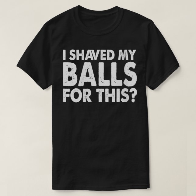 T-shirt Les Femmes Manscaping J'Ai Rasé Mes Couilles Pour  (Design devant)