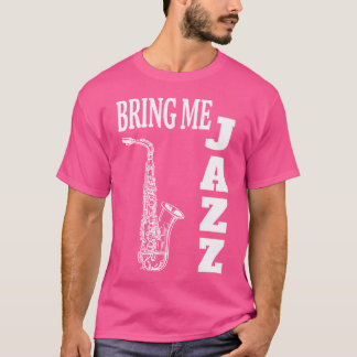 T-shirt Les Femmes Me Apportent Jazz Amusant Sax Solos Jaz