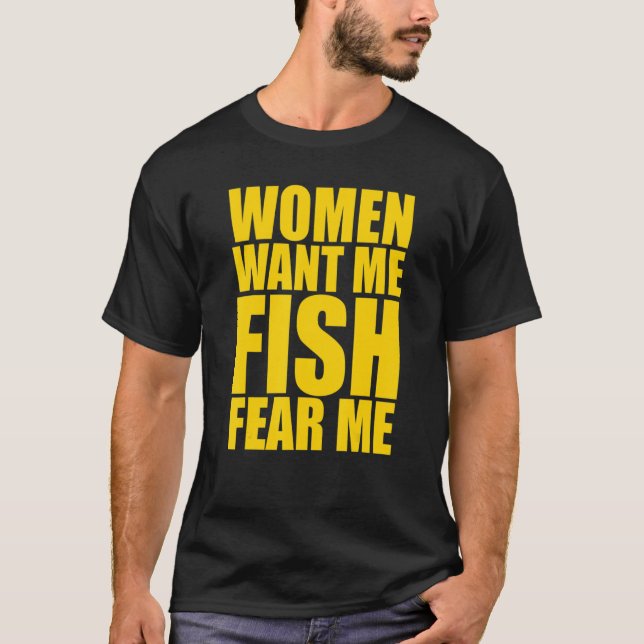 T-shirt Les femmes me veulent du poisson, elles me craigne (Devant)