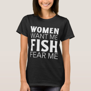 T-shirt les femmes me veulent les poissons me craignent