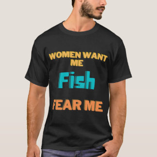 T-shirt Les femmes me veulent, les poissons me craignent