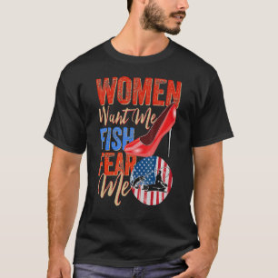 T-shirt Les Femmes Me Veulent Poisson Peur Moi Amour Fishe
