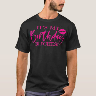 T-shirt Les Femmes, Mes Bitchs D'Anniversaire