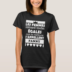 T-shirt les femmes nait tous les égales les mieux FANNY