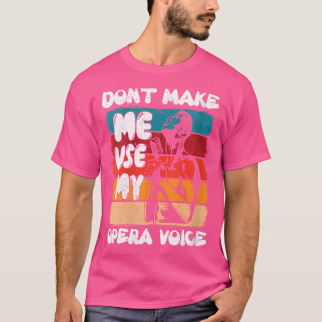 T-shirt Les Femmes Ne Me Font Pas Utiliser Mon Opera Voice (Devant)