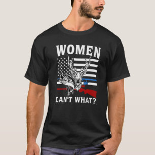 T-shirt Les femmes ne peuvent pas aimer la chasse à la pêc