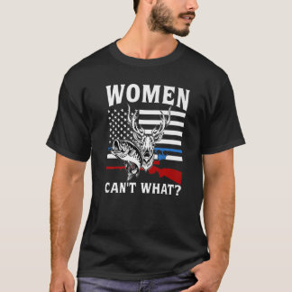 T-shirt Les femmes ne peuvent pas aimer la chasse à la pêc