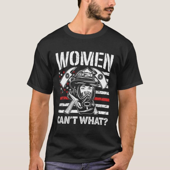T-shirt Les Femmes Ne Peuvent Pas Ce Feu Amusant Pompier F (Devant)