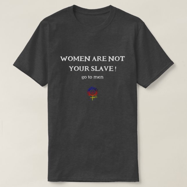 T-shirt LES FEMMES NE SONT PAS VOTRE EGO ESCLAVE Unisex (Design devant)