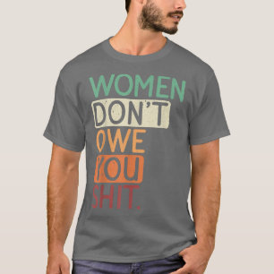 T-shirt Les Femmes Ne Vous Doivent Pas Pour Les Feministes