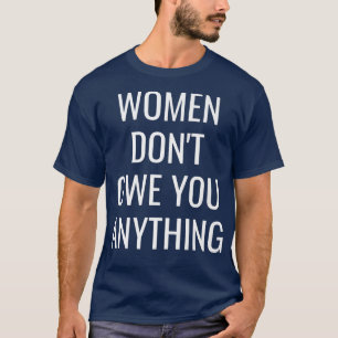 T-shirt Les Femmes Ne Vous Doivent Rien D'Audacieux Blanc 