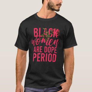 T-shirt Les femmes noires sont de la période dope Melanin 
