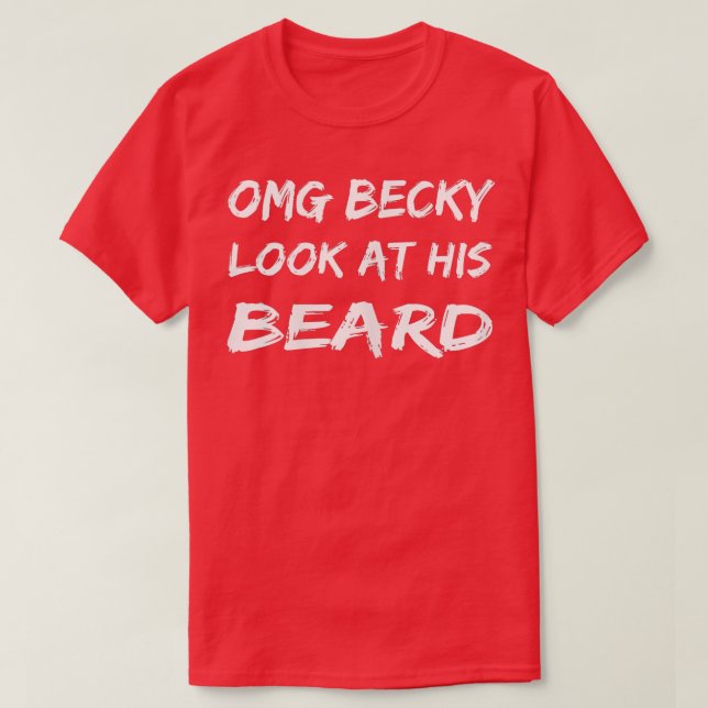 T-shirt Les Femmes OMG Becky Regardent Sa Barbe Les Femmes (Design devant)