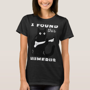 T-shirt Les femmes ont trouvé cet os d'humérus Chat noir d