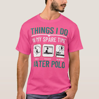 T-shirt Les Femmes Polo D'Eau Que Je Fais Dans Mon Temps D