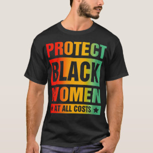 T-shirt Les femmes protègent les femmes noires à tout prix