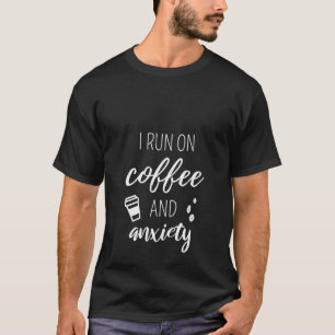 T-shirt Les Femmes Que Je Cours Sur Café Et Citation D'Anx
