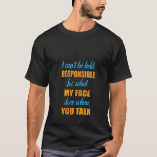 T-shirt Les femmes que je ne peux pas être tenu pour respo