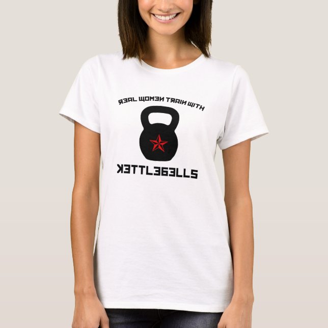 T-shirt Les Femmes Réelles S'Entraînent Avec Des Kettlebel (Devant)
