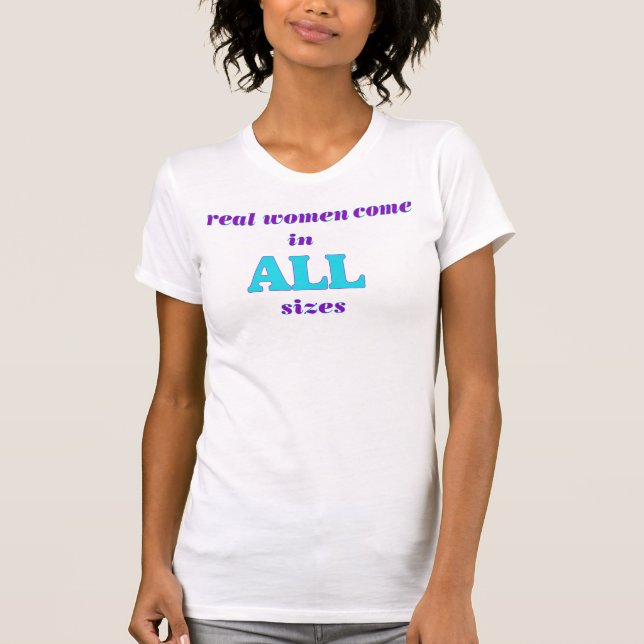 T-shirt Les femmes réelles viennent dans toutes les taille (Devant)