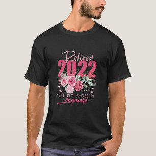 T-shirt Les Femmes Retraitées 2022 Dons De Retraite Drôle