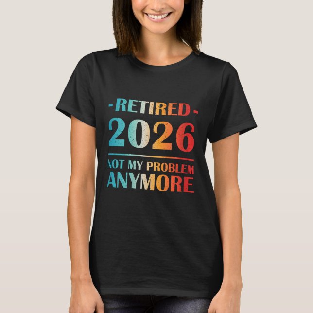 T-shirt Les Femmes Retraitées 2026 Pas Mon Problème Plus D (Devant)