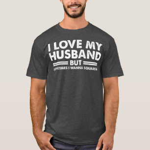 T-shirt Les Femmes S'Amusent J'Aime Mon Mari Mais Parfois 
