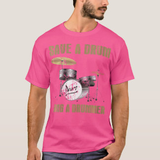T-shirt Les Femmes Sauvent Un Tambour Bang Un Drummer Tee 