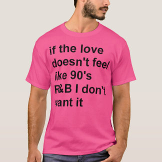 T-shirt Les Femmes Si L'Amour Ne Ressent Pas Les 90S Rb Je