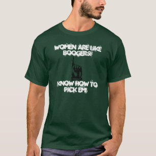T-shirt Les femmes sont comme des Boogers