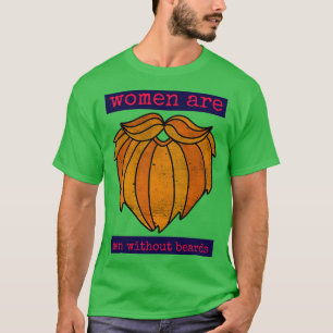 T-shirt Les femmes sont des hommes sans barbe 1