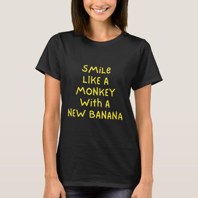 T-shirt Les Femmes Sourient Comme Un Singe Avec Un Nouveau (Devant)
