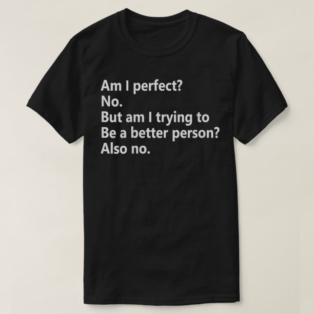 T-shirt Les Femmes Suis-Je Parfaite Non (Design devant)